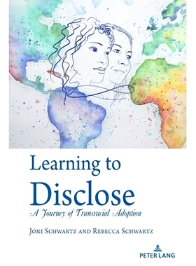 预订 Learning to Disclose: A Journey of Transracial Adoption 学习披露：跨种族收养之旅: 9781433183928