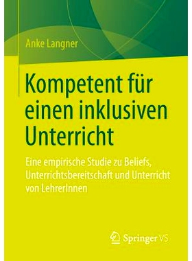 预订 Kompetent für einen inklusiven Unterricht: Eine empirische Studie zu Beliefs, Unterrichtsbereitschaft und Unterric