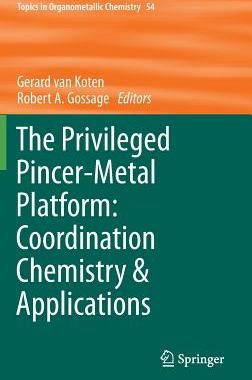 【预订】The Privileged Pincer-Metal Platform: Coordination Chemistry & Applications