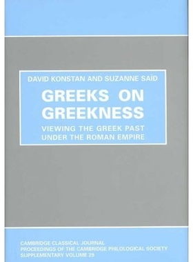 预订 Greeks on Greekness: Viewing the Greek Past Under the Roman Empire: 9780906014288