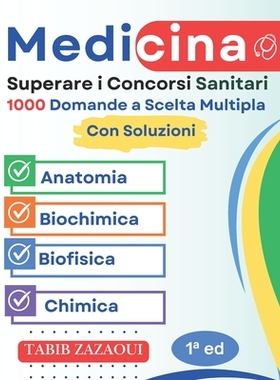 预订 Superare i Concorsi Sanitari: 1000 Domande a Scelta Multipla con Correzioni Complete ( Anatomia, Biochimica, Biofis