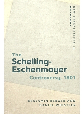 预订 The Schelling-Eschenmayer Controversy, 1801: Nature and Identity 谢林-埃申迈尔争议，1801：自然与身份: 9781474434393