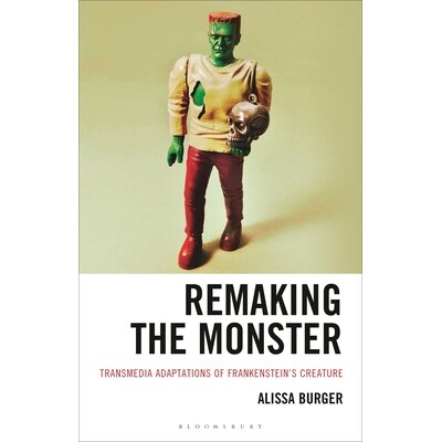 预订 Remaking the Monster Transmedia Adaptations of Frankenstein’s Creature 重塑怪物：弗兰肯斯坦造物的跨媒体改编 978166