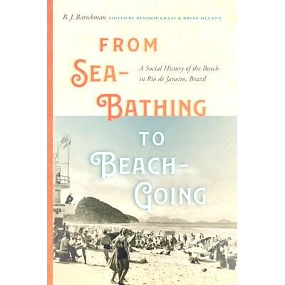 预订 From Sea-Bathing to Beach-Going: A Social History of the Beach in Rio de Janeiro, Brazil 从海水浴到海滩：巴西里约热