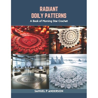 预订 Radiant Doily Patterns: A Book of Morning Star Crochet: 9798873292547