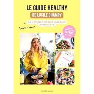 预订 Le guide healthy de Lucile Champy : la méthode de rééquilibrage alimentaire Lucile Champy 的健康指南：饮食再平衡