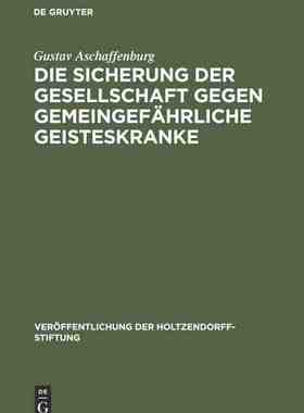 【预订】Die Sicherung der Gesellschaft gegen gemeingefährliche Geisteskrank 9783111308395