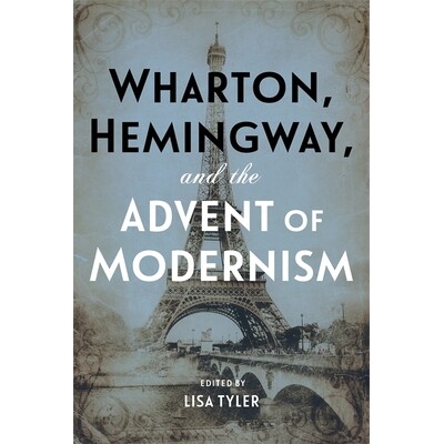 预订 Wharton, Hemingway, and the Advent of Modernism 沃顿，海明威和现代主义的到来: 9780807170489