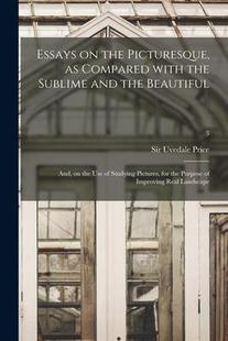 Use Essays Picturesque the Compared Beautiful and Sublime With 9781014447876 Studyi 预订