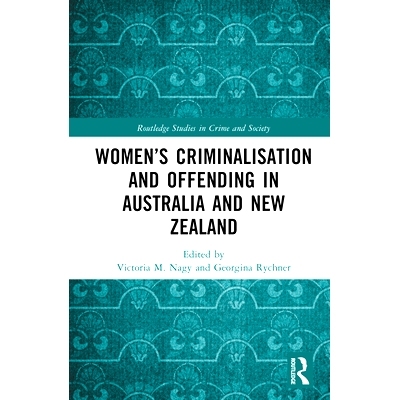 预订 Women’s Criminalisation and Offending in Australia and New Zealand 澳大利亚与新西兰妇女的刑事定罪与犯罪: 978103214