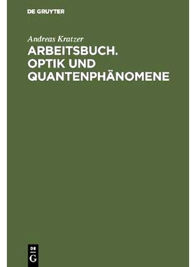 预订 Arbeitsbuch. Optik und Quantenphänomene: Der Lehrstoff anhand ausgewählter Aufgaben: 9783486228878