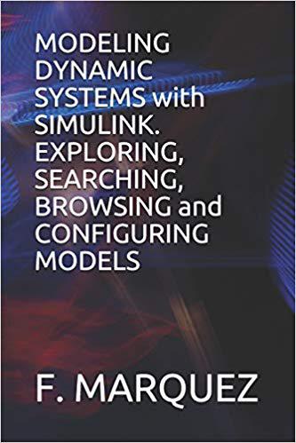 【预售】Modeling Dynamic Systems with Simulink. Exploring, Searching, Browsing and Configuring Models