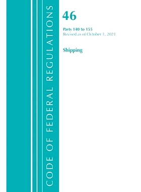 预订 Code of Federal Regulations, Title 46 Shipping 140-155, Revised as of October 1, 2021 联邦法规，标题 46 Shipping 14