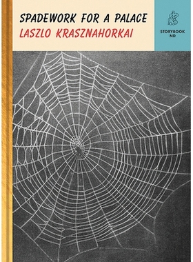 预订 2025诺贝尔文学奖 László Krasznahorkai 宫殿小修 Spadework for a Palace 拉斯洛 9780811228404