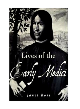 预订 Lives of the Early Medici: As Told in Their Correspondence: 9781536825268