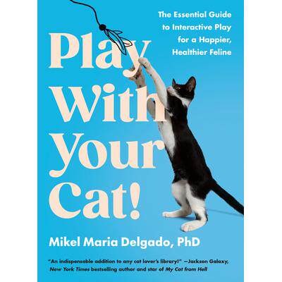 预订 Play with Your Cat!: The Essential Guide to Interactive Play for a Happier, Healthier Feline和你的猫一起玩耍！：让