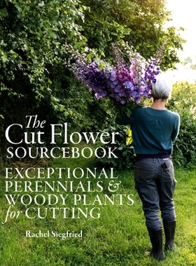 预订 The Cut Flower Sourcebook: Exceptional Perennials and Woody Plants for Cutting