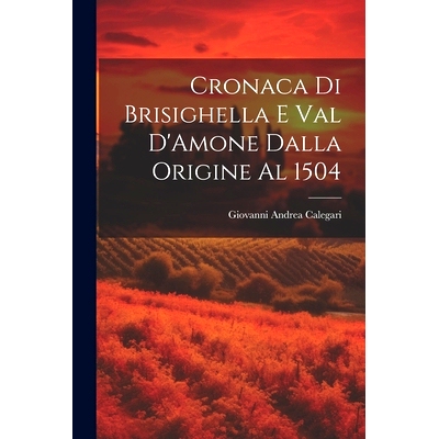 预订 Cronaca di Brisighella e Val D’Amone Dalla Origine al 1504: 9781022007499