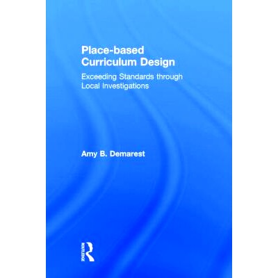 预订 Place-based Curriculum Design: Exceeding Standards through Local Investigations 探究性集体教育：12年级课程设计: 978