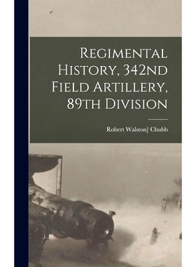 预订 Regimental History, 342nd Field Artillery, 89th Division: 9781016229074