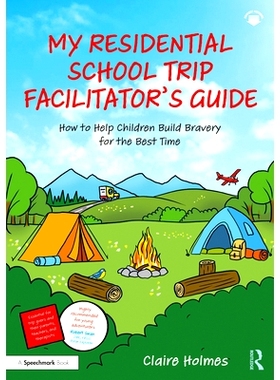预订 My Residential School Trip Facilitator’s Guide: How to Help Children Build Bravery for the Best Time 我的寄宿学校
