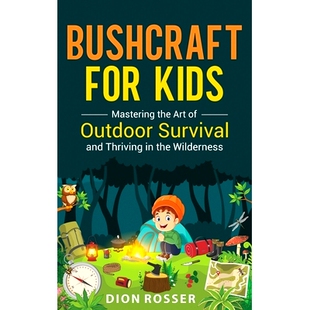 for the Mastering 预订 Thriving Wilderness and Kids Survival Outdoor 97816381 儿童丛林生存技能 Art Bushcraft