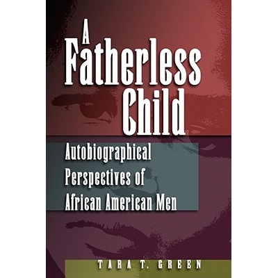 预订 A Fatherless Child, 1: Autobiographical Perspectives of African American Men: 9780826218216