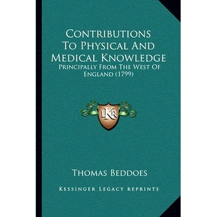 The Principally Medical West Physical Contributions And 預(yù)訂 1799 England Knowledge From 9781164612193
