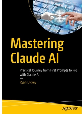 预订 Mastering Claude AI: Practical Journey from First Prompts to Pro with Claude AI 精通 Claude AI：从*提示词到专业级应