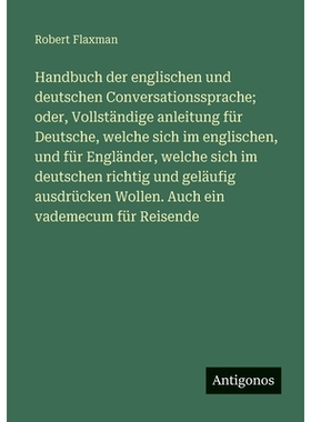 预订 Handbuch der englischen und deutschen Conversationssprache; oder, Vollständige anleitung für Deutsche, welche sic