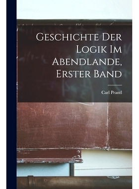 预订 Geschichte der Logik im Abendlande, Erster Band: 9781016572927