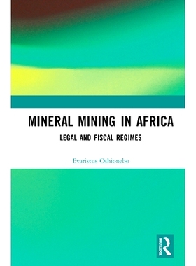 预订 Mineral Mining in Africa: Legal and Fiscal Regimes 非洲的矿产开采：法律和财政制度: 9781138483200