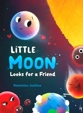 预订 Little Moon Looks for a Friend: A Нeartwarming Picture Book for Children Ages 2-5 Embarking on a Space Advent