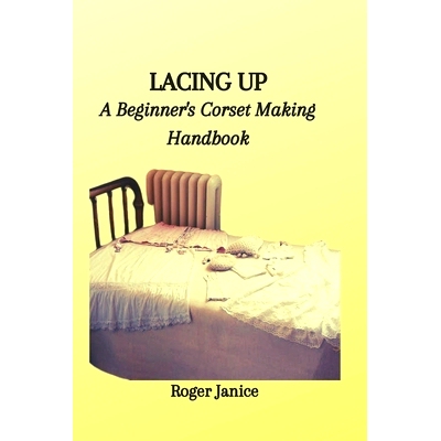 预订 Lacing Up: A Beginner’s Corset Making Handbook: 9798866348060