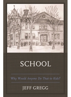 预订 School: Why Would Anyone Do That to Kids? 学校：为什么会有人这样对待孩子？: 9780761872030