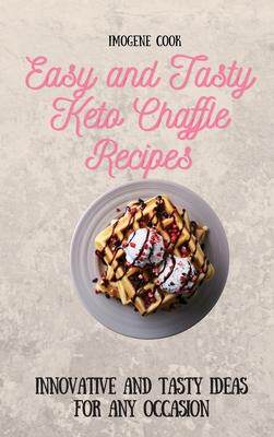 [预订]Easy and Tasty Keto Chaffle Recipes: Innovative and Tasty Ideas for Any Occasion 9781802771701