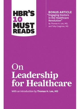 预订 HBR’s 10 Must Reads on Leadership for Healthcare (with Bonus Article by Thomas H. Lee, MD, and Toby Cosgrove, MD)