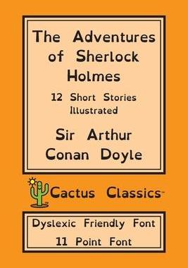 [预订]The Adventures of Sherlock Holmes (Cactus Classics Dyslexic Friendly Font): 12 Short Stories; Illust 9781773600642