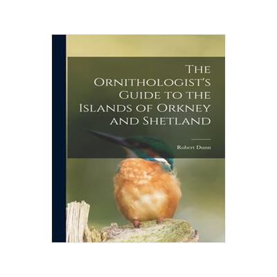 [预订]The Ornithologist’s Guide to the Islands of Orkney and Shetland 9781015745384
