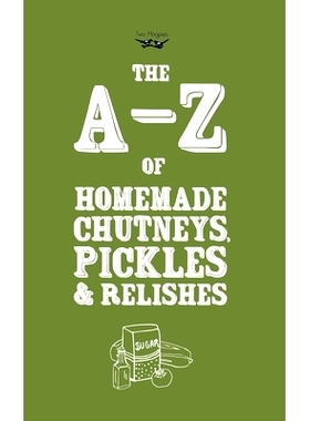 预订 A-Z of Homemade Chutneys, Pickles and Relishes: 9781473320604