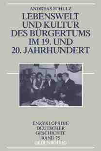 20. 9783486557923 und Bürgertums des Lebenswelt Kultur Jahrhundert 19. 预订