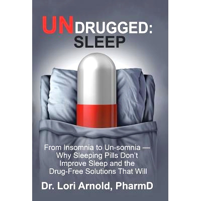预订 Undrugged: Sleep: From Insomnia to Un-Somnia -- Why Sleeping Pills Don’T Improve Sleep and the Drug-Free Solutions