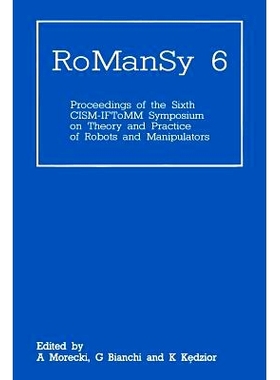 预订 RoManSy 6: Proceedings of the Sixth CISM-IFToMM Symposium on Theory and Practice of Robots and Manipulators: 978146