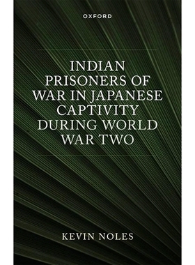 预订 Indian Prisoners of War in Japanese Captivity during World War Two *次世界大战期间被日军俘虏的印度战俘: 97801989556