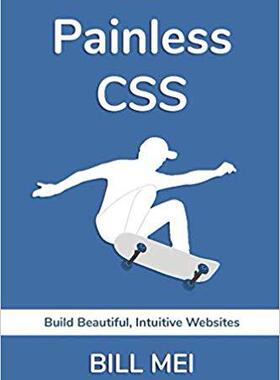 【预售】Painless CSS: Build Beautiful, Intuitive Websites