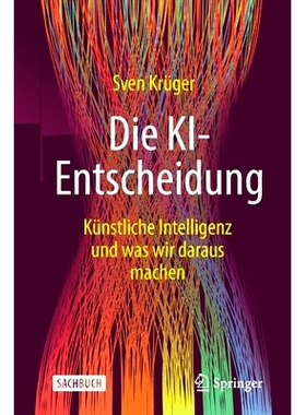 预订 Die KI-Entscheidung: Künstliche Intelligenz und was wir daraus machen: 9783658348731