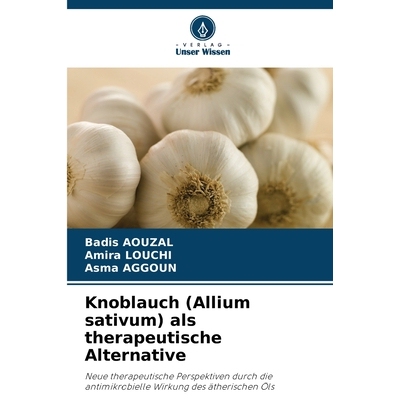 预订 Knoblauch (Allium sativum) als therapeutische Alternative: Neue therapeutische Perspektiven durch die antimikrobiel