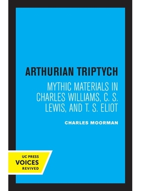 预订 Arthurian Triptych: Mythic Materials in Charles Williams, C. S. Lewis, and T. S. Eliot 亚瑟王三联画：查尔斯·威廉姆