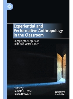 预订 Experiential and Performative Anthropology in the Classroom: Engaging the Legacy of Edith and Victor Turner 课堂试