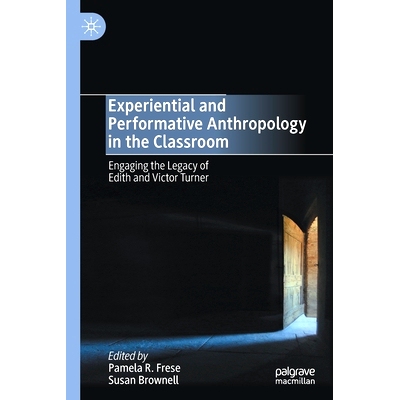 预订 Experiential and Performative Anthropology in the Classroom: Engaging the Legacy of Edith and Victor Turner 课堂试